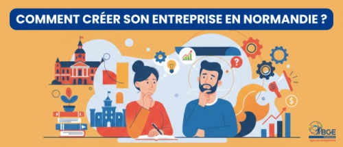 Comment créer son entreprise en Normandie ? - soutenir l’entrepreneuriat en Normandie Comment créer son entreprise en Normandie ?